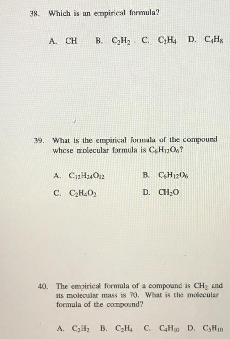 Solved 38. Which is an empirical formula A. CH B. CH C C2H4