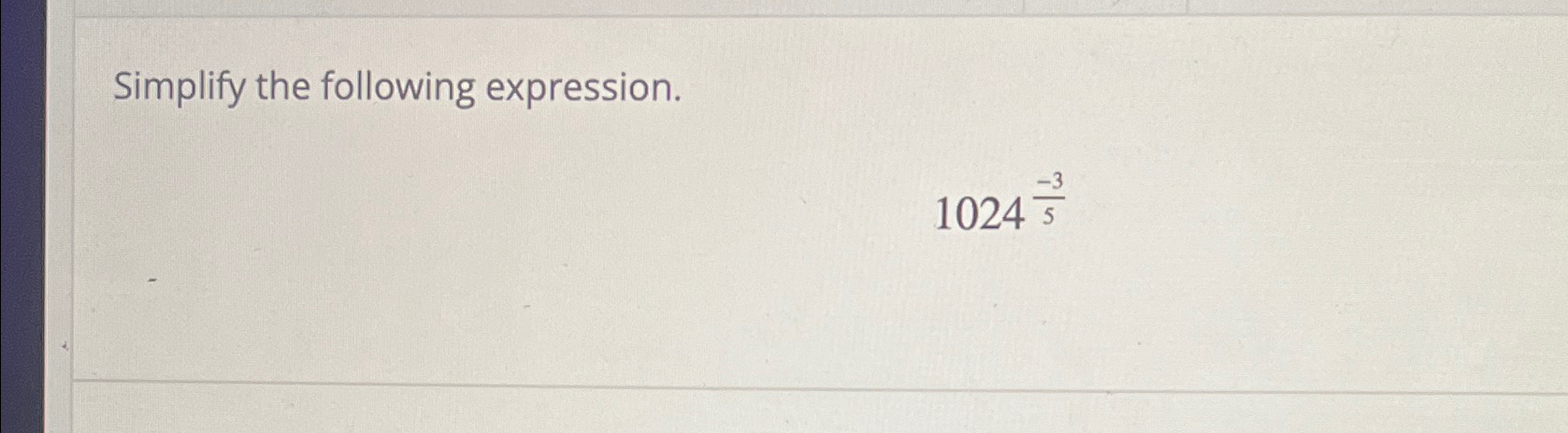 Solved Simplify the following expression.1024-35 | Chegg.com