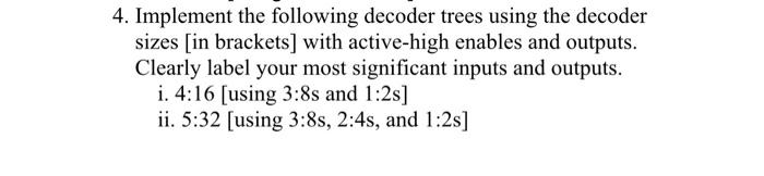 Solved 4. Implement the following decoder trees using the | Chegg.com