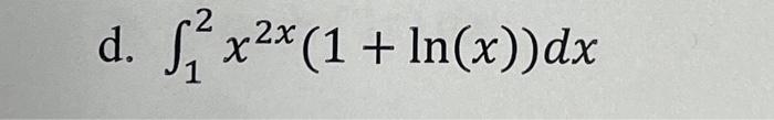 Solved d. ∫12x2x(1+ln(x))dx | Chegg.com