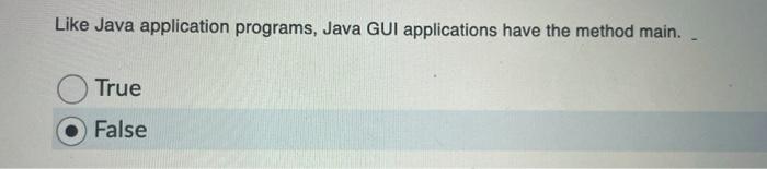 Solved Like Java application programs, Java GUI applications | Chegg.com
