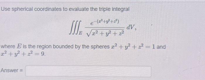 Solved Use spherical coordinates to evaluate the triple | Chegg.com