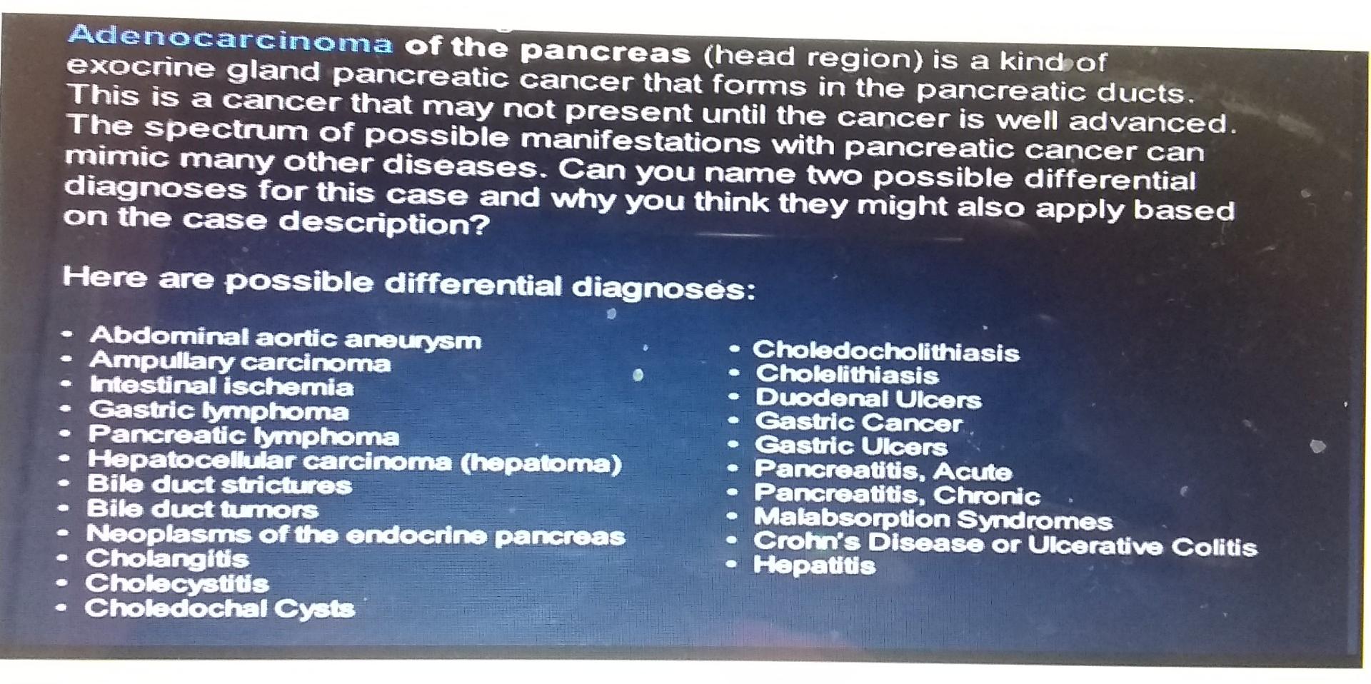 Solved Adenocarcinoma of the pancreas (head region) is a | Chegg.com