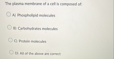 Solved The plasma membrane of a cell is composed of:\geoquad | Chegg.com