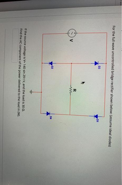 Solved 85 For the full wave uncontrolled bridge rectifier | Chegg.com