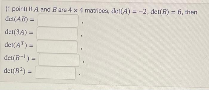 Solved (1 Point) If A And B Are 4×4 Matrices, | Chegg.com