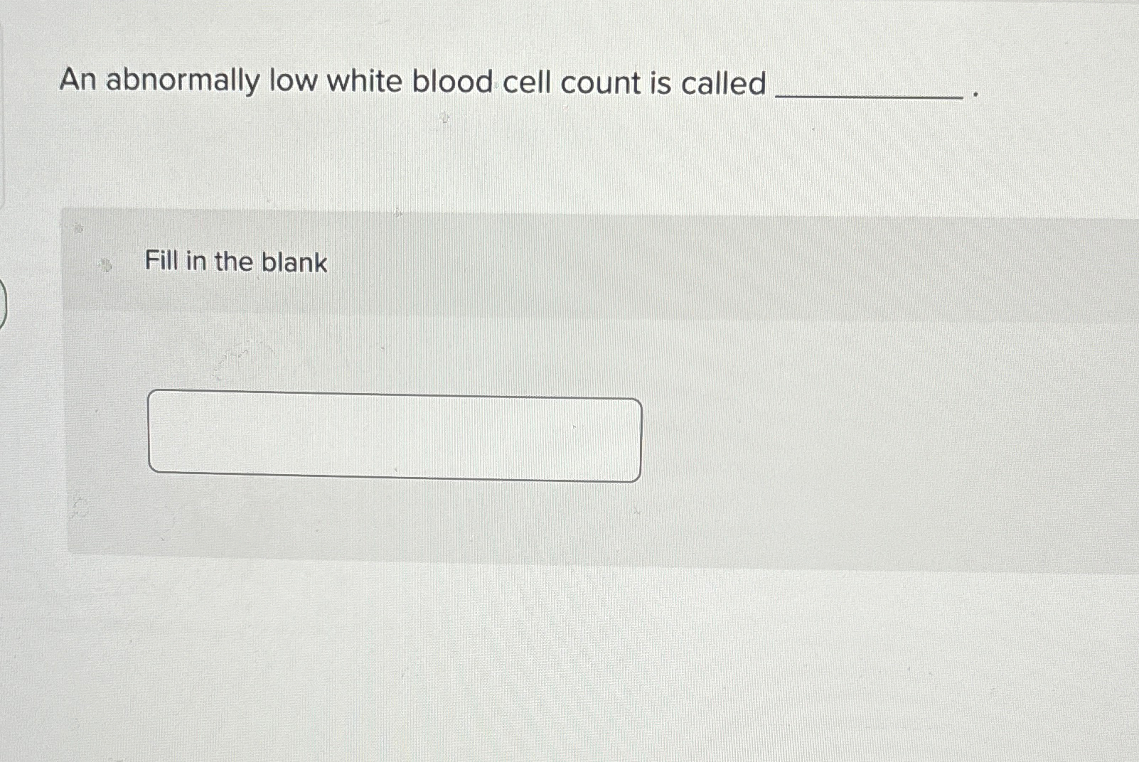 solved-an-abnormally-low-white-blood-cell-count-is-chegg