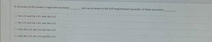 Solved A decrease in the money wage rate increases O the SAS | Chegg.com
