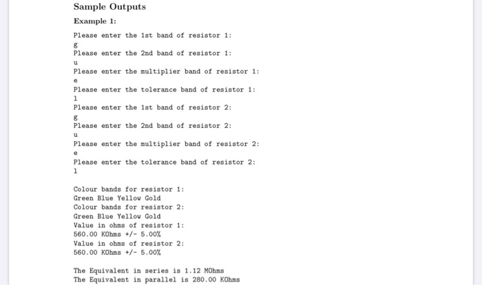 Sample Outputs Example 1: Please enter the 1st band of resistor 1: Please enter the 2nd band of resistor 1: Please enter the