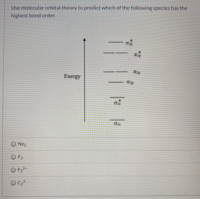Solved Use molecular orbital theory to predict which of the | Chegg.com