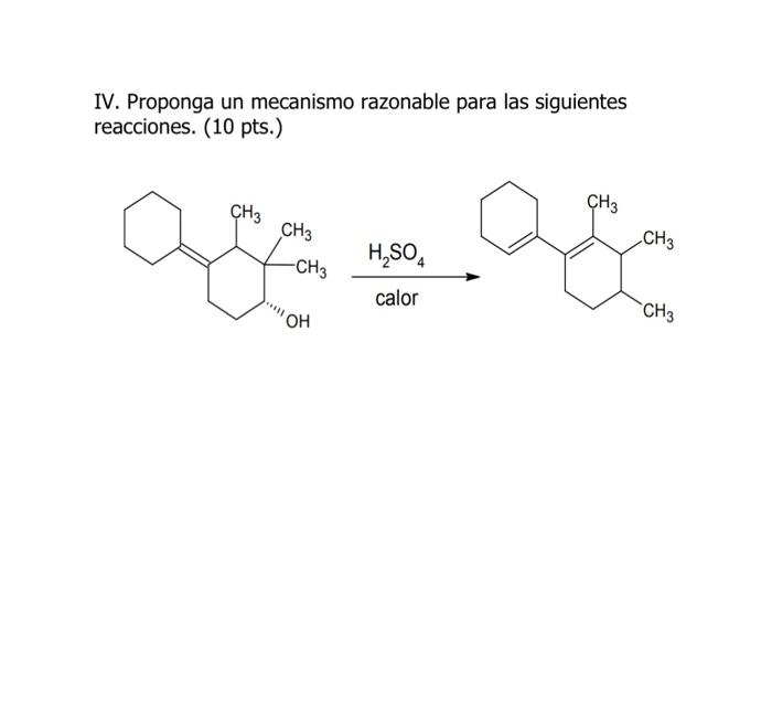 IV. Proponga un mecanismo razonable para las siguientes reacciones. (10 pts.)