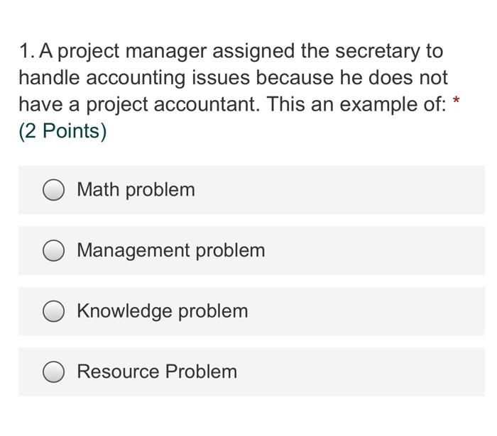 Solved 1. A project manager assigned the secretary to handle | Chegg.com