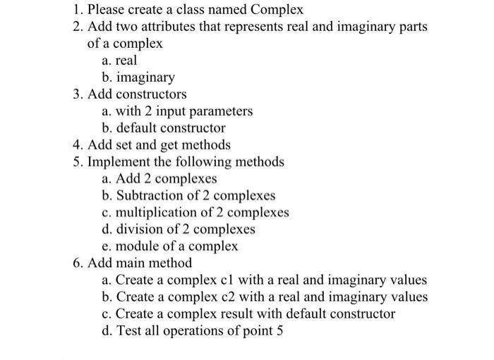 Solved 1. Please create a class named Complex 2. Add two | Chegg.com