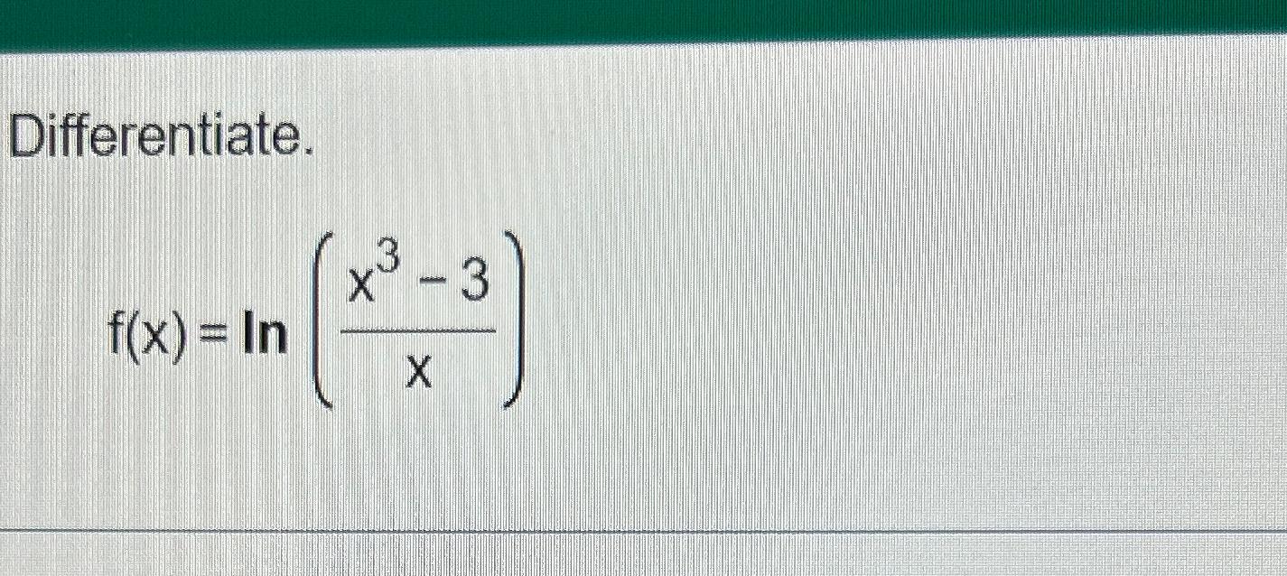 Solved Differentiate F X Ln X3 3x