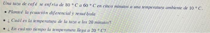 Una taza de café se enfría de \( 80^{\circ} \mathrm{C} \) a \( 60^{\circ} \mathrm{C} \) en cinco minutos a una temperatura am