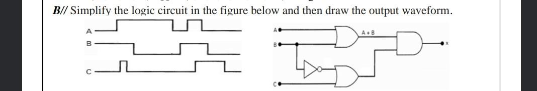 Solved BI/ Simplify the logic circuit in the figure below | Chegg.com