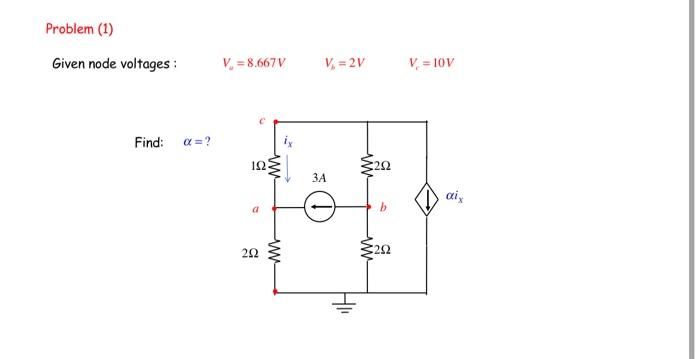 Given node voltages : \( \quad V_{\mu}=8.667 \mathrm{~V} \quad V_{b}=2 \mathrm{~V} \quad V_{e}=10 \mathrm{~V} \) Find: \( \qu