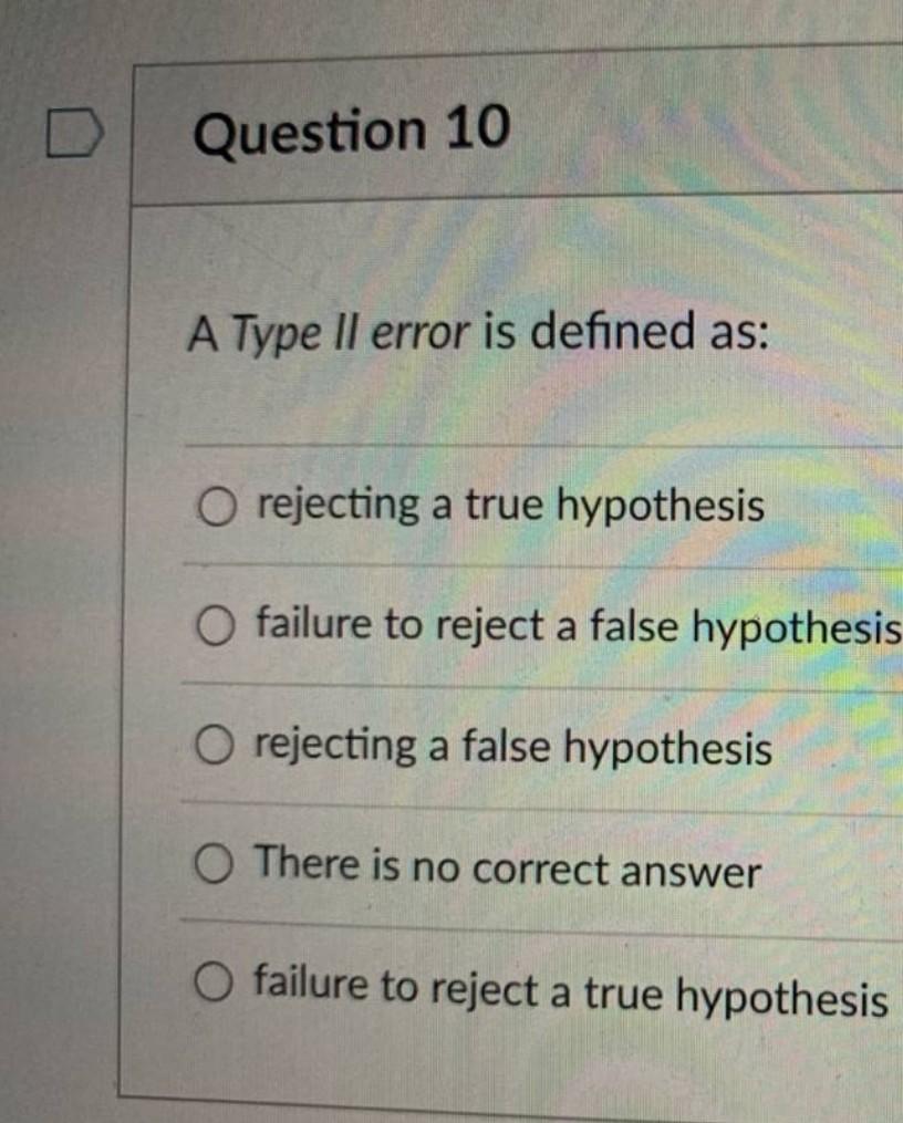 Solved A Type ll error is defined as: rejecting a true | Chegg.com