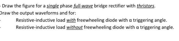 Solved Draw the figure for a single phase full-wave bridge | Chegg.com