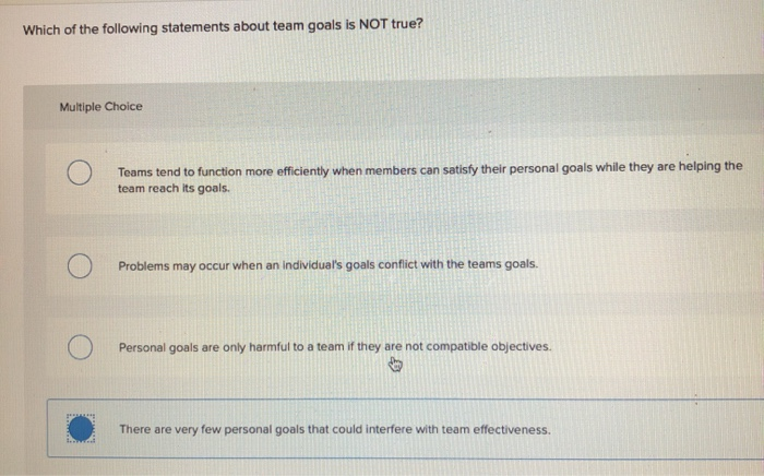 Solved]: Following Statements Team Goals True Multiple Choi