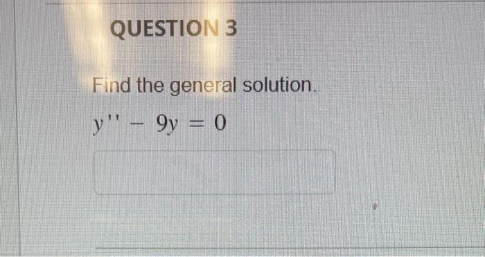 Solved Find the general solution. y′′−9y=0 | Chegg.com