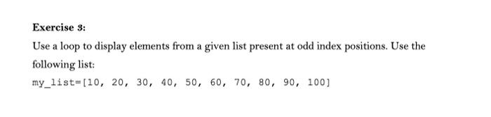 Solved Exercise 3: Use a loop to display elements from a | Chegg.com