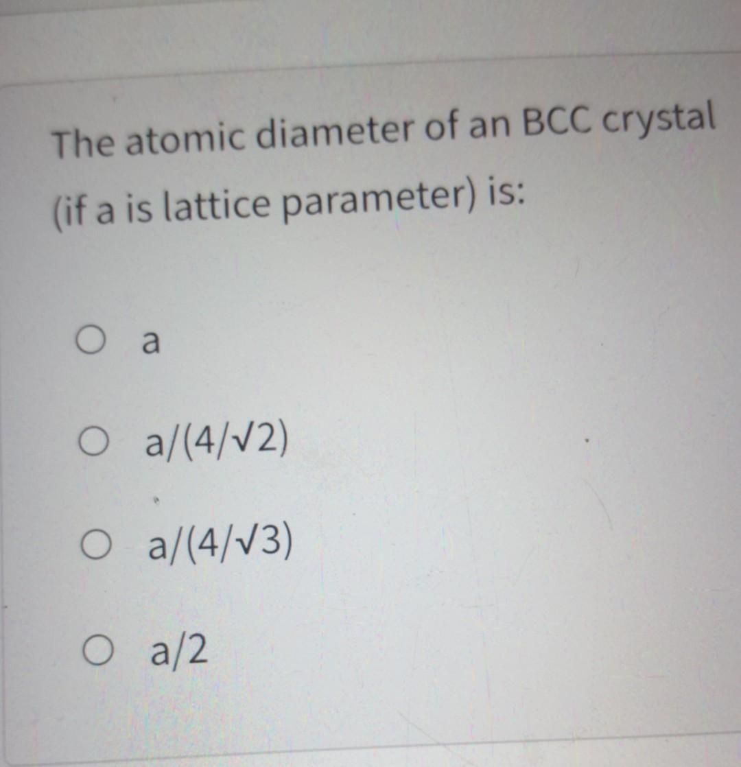 Solved The atomic diameter of an BCC crystal (if a is | Chegg.com