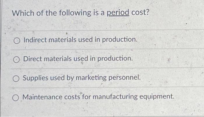 Solved Which of the following is a period cost? Indirect | Chegg.com