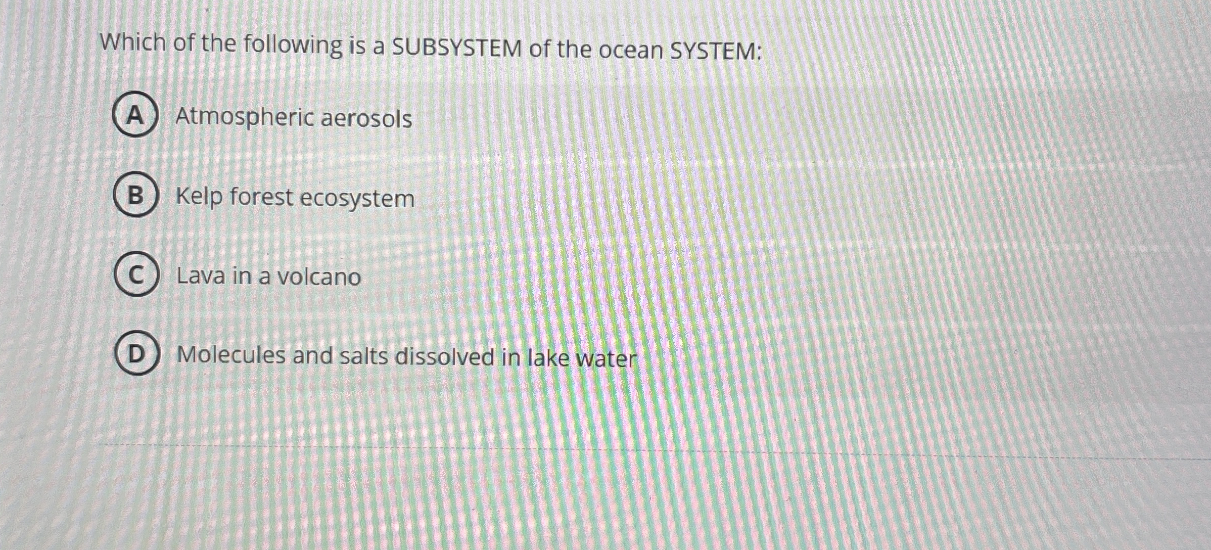 Solved Which of the following is a SUBSYSTEM of the ocean | Chegg.com