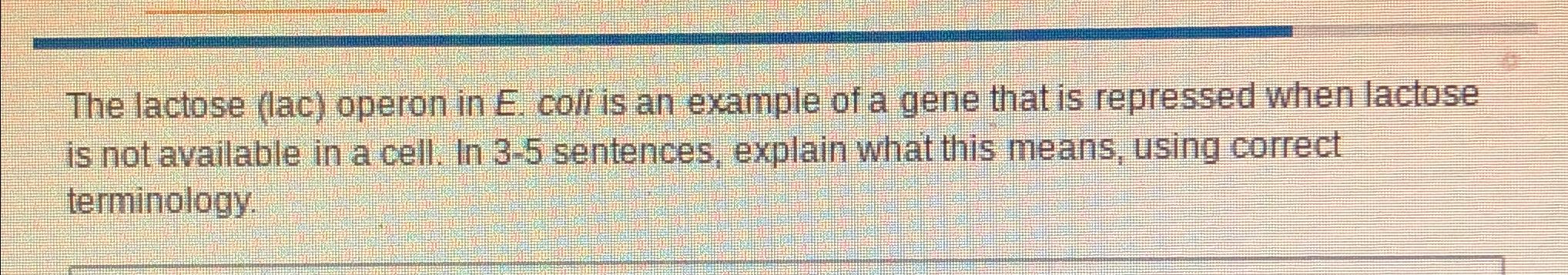 Solved The lactose (lac) ﻿operon in E. ﻿coli is an example | Chegg.com