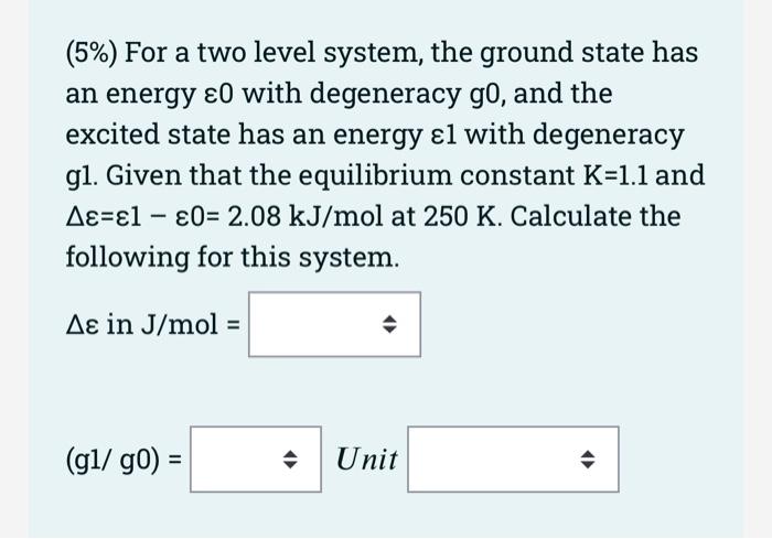 Solved (5%) For a two level system, the ground state has an | Chegg.com