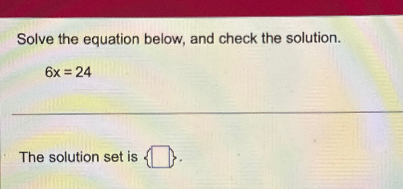 Solved Solve the equation below, and check the | Chegg.com
