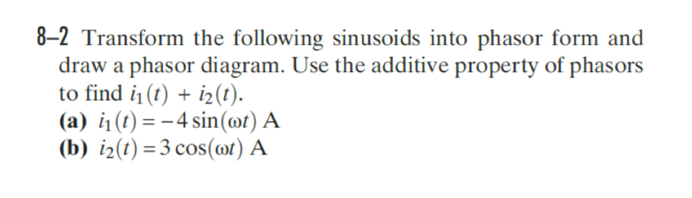 Solved 8-2 ﻿Transform the following sinusoids into phasor | Chegg.com