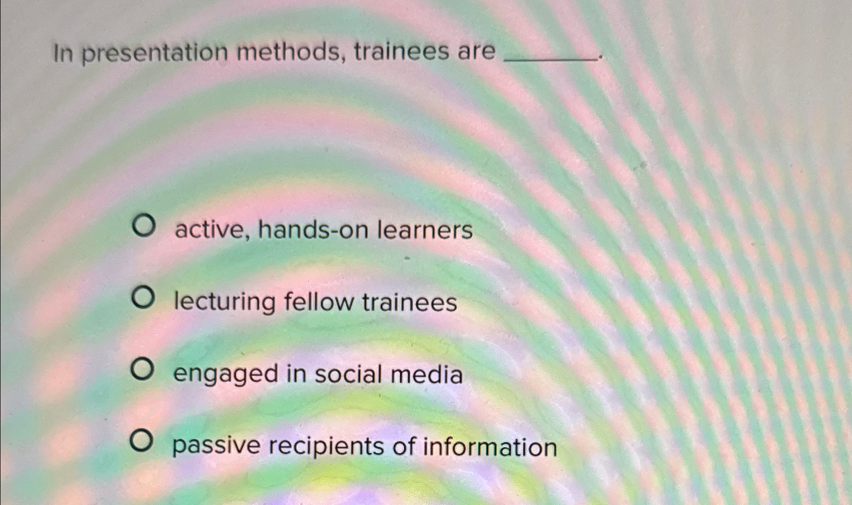 in presentation methods trainees are