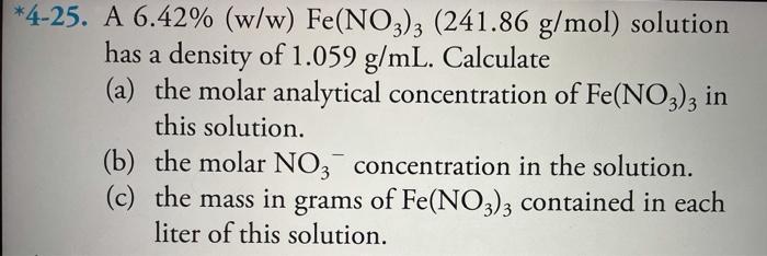 Solved *4-25. A 6.42% (w/w) Fe(NO3)3 (241.86 G/mol) Solution | Chegg.com