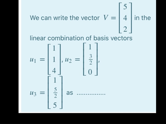 Solved 5 We can write the vector V = 4 in the 2 linear