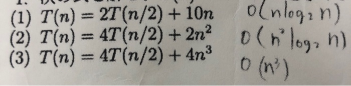 1. V (1) T(n) = 2T (n/2) + 10n tion (2) T(n) = 4T(n/2) +2n2 13) T(n) = 4T(n/2) + 4n onlog: n) | oli log: n) ini