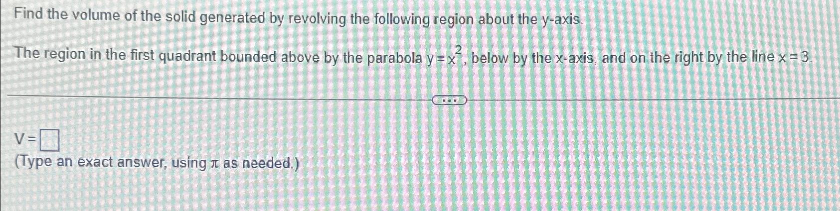 Solved Find the volume of the solid generated by revolving | Chegg.com