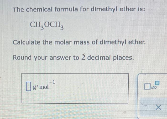 Solved The chemical formula for dimethyl ether is: CH3OCH3 | Chegg.com