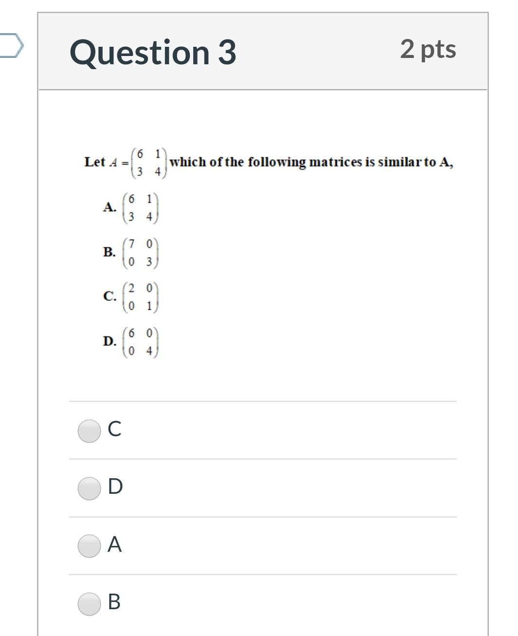 Solved Question 3 2 pts 6 1 Let A = which of the following | Chegg.com