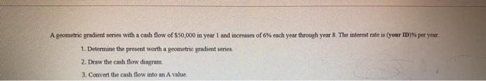 Solved A Geometric Gradient Series With A Cash Flow Of 6246