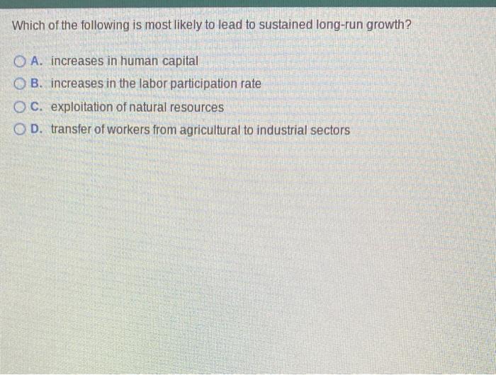 Solved Which of the following is most likely to lead to | Chegg.com