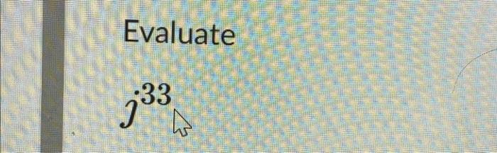 Solved Evaluate :33 | Chegg.com