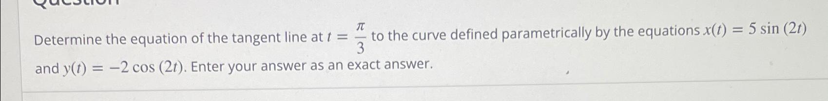 Solved Determine the equation of the tangent line at t=π3 | Chegg.com