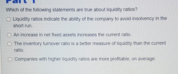 Solved Which of the following statements are true about | Chegg.com - Which Statement Is True About Liquidity
