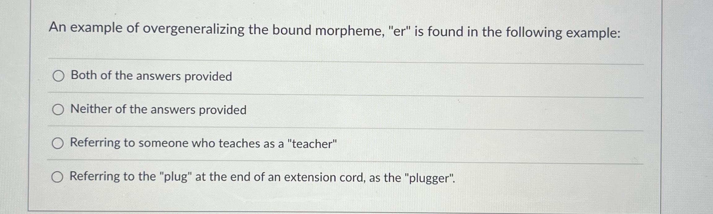 Solved An example of overgeneralizing the bound morpheme, | Chegg.com