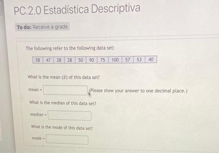 The following refer to the following data set:
What is the mean \( (\bar{x}) \) of this data set?
\[
\text { mean = }
\]
(Ple