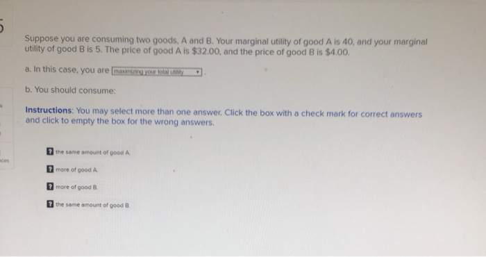 Solved Suppose You Are Consuming Two Goods, A And B. Your | Chegg.com