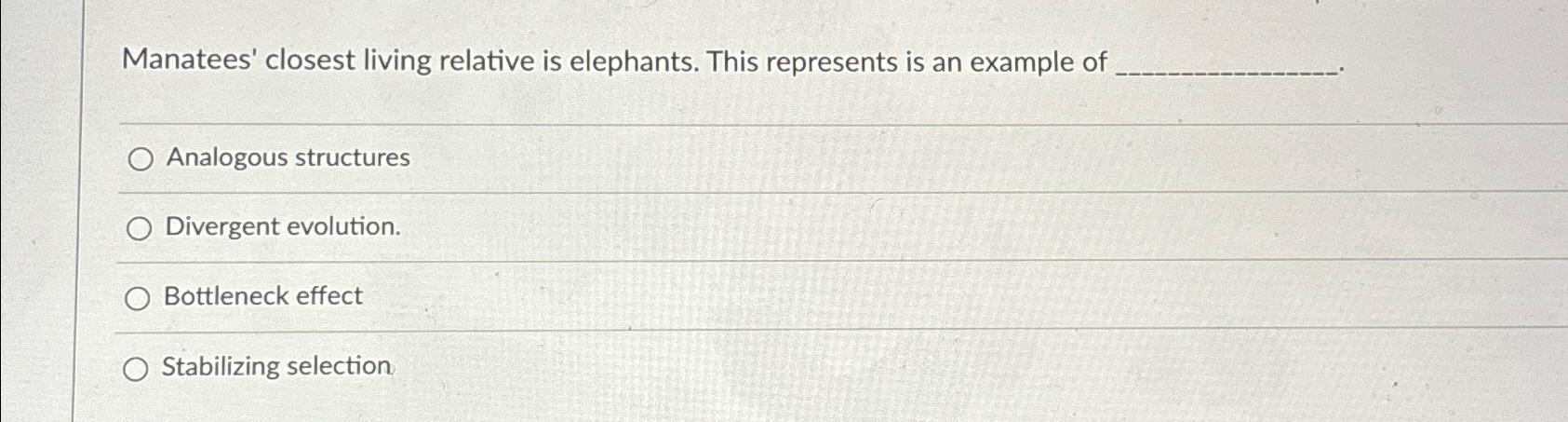 Solved Manatees' closest living relative is elephants. This | Chegg.com