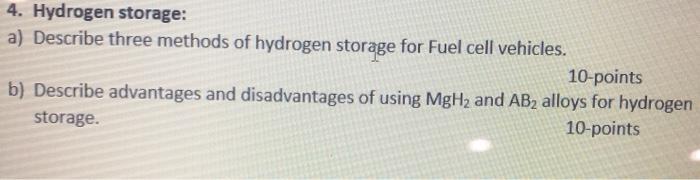 Solved 4. Hydrogen Storage: A) Describe Three Methods Of | Chegg.com